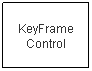 Text Box: KeyFrame Control
