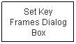 Text Box: Set Key Frames Dialog Box
